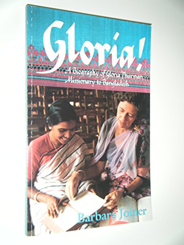 Stock image for Gloria!: A Biography of Gloria Thurman, Missionary to Bangladesh for sale by Gulf Coast Books