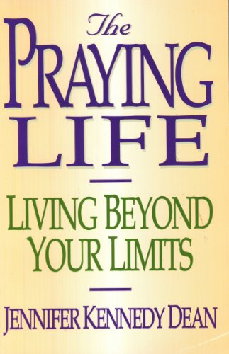 9781563090912: The Praying Life: Living Beyond Your Limits