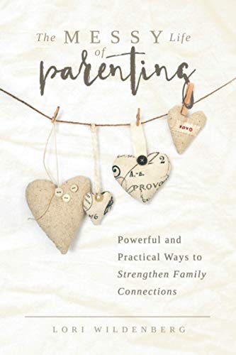Beispielbild fr The Messy Life of Parenting: Powerful and Practical Ways to Strengthen Family Connections zum Verkauf von Decluttr