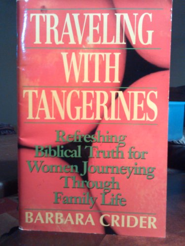 Imagen de archivo de Traveling with tangerines: Refreshing biblical truth for women journeying through family life a la venta por RiLaoghaire