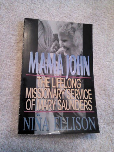 Beispielbild fr Mama John: The Lifelong Missionary Service of Mary Saunders zum Verkauf von Wonder Book