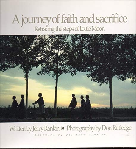 Stock image for A Journey of Faith Sacrifice: Retracing the Steps of Lottie Moon for sale by Books of the Smoky Mountains