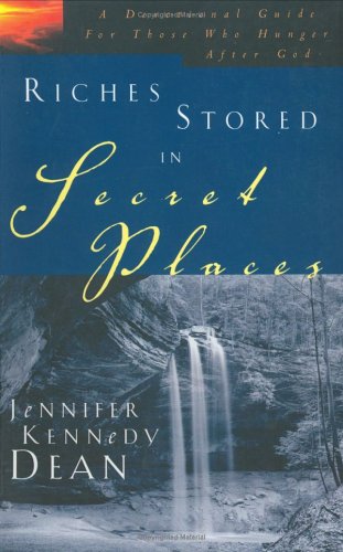 Stock image for Riches Stored in Secret Places: A Devotional Guide for Those Who Hunger After God for sale by ThriftBooks-Atlanta