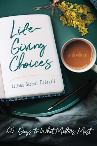 Stock image for Life-Giving Choices: 60 Days to What Matters Most for sale by SecondSale