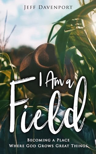 Stock image for I Am a Field: Becoming a Place Where God Grows Great Things for sale by Goodwill of Colorado