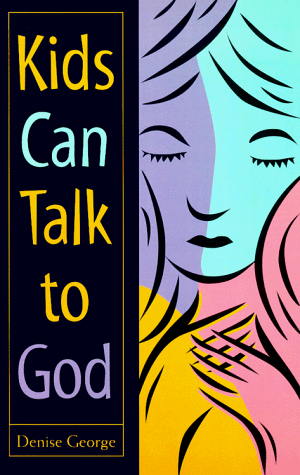 Kids Can Talk to God (9781563093630) by George, Denise