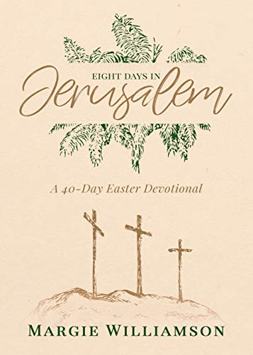 Stock image for Eight Days in Jerusalem A 40Day Easter Devotional for sale by PBShop.store US