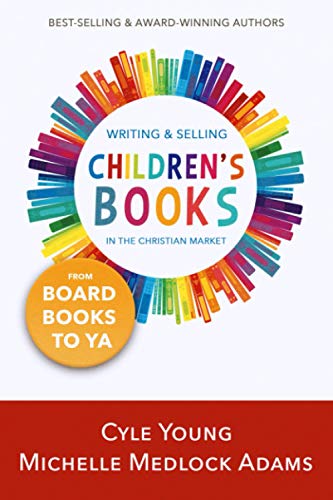 Imagen de archivo de Writing and Selling Children's Books in the Christian Market: --from Board Books to YA a la venta por Orphans Treasure Box
