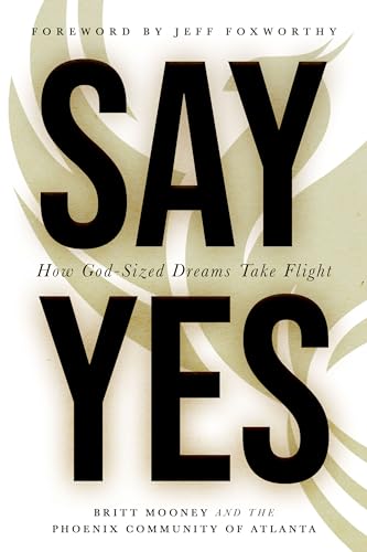 Stock image for Say Yes: How God-Sized Dreams Take Flight for sale by Books From California