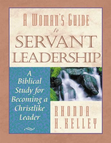 Imagen de archivo de A Woman's Guide to Servant Leadership: A Biblical Study of Becoming a Christlike Leader a la venta por ThriftBooks-Dallas