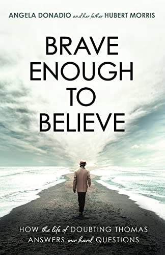 Beispielbild fr Brave Enough to Believe: How the Life of Doubting Thomas Answers Our Hard Questions zum Verkauf von Books From California