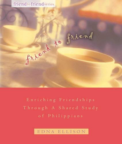 Imagen de archivo de Friend to Friend: Enriching Friendships Through a Shared Study of Philippians a la venta por boyerbooks