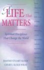 Imagen de archivo de A Life That Matters: Spiritual Disciplines That Change the World a la venta por HPB Inc.