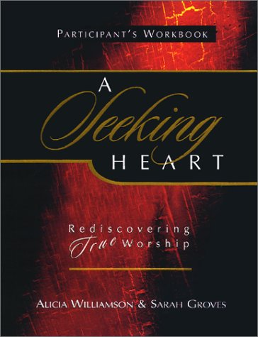 Stock image for A Seeking Heart: Rediscovering True Worship for sale by Lost Books