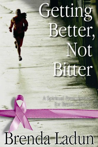 Stock image for Getting Better, Not Bitter: A Spiritual Prescription for Breast Cancer for sale by SecondSale