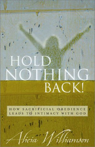 Imagen de archivo de Hold Nothing Back!: How Sacrificial Obedience Leads to Intimacy With God a la venta por SecondSale