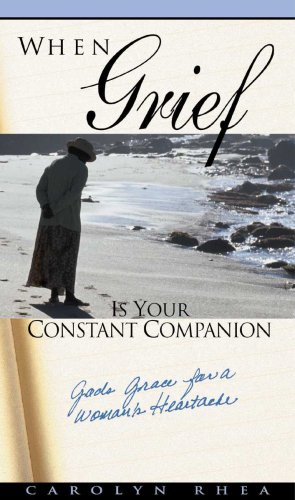 Imagen de archivo de When Grief Is Your Constant Companion: God's Grace for a Woman's Heartache a la venta por Front Cover Books