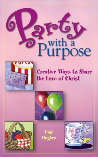 Beispielbild fr Party with a Purpose: Creative Ways to Share the Love of Christ zum Verkauf von Wonder Book