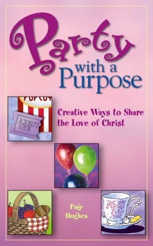 Stock image for Party with a Purpose: Creative Ways to Share the Love of Christ for sale by Wonder Book