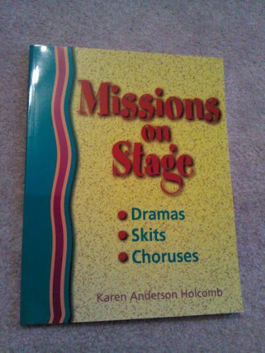 Imagen de archivo de Missions on Stage: Dramas, Skits, and Choruses a la venta por -OnTimeBooks-