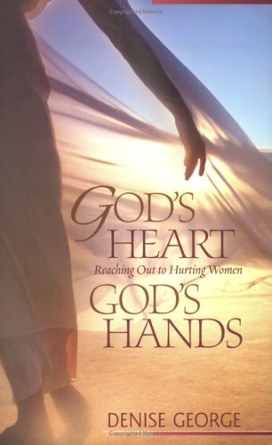 Stock image for God's Heart, God's Hands: Reaching Out to Hurting Women for sale by HPB Inc.