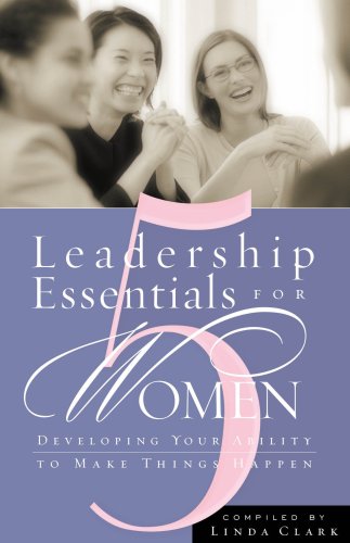 Stock image for 5 Leadership Essentials for Women : Developing Your Ability to Make Things Happen for sale by Better World Books