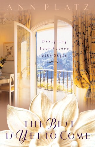 Stock image for The Best Is Yet to Come: Designing Your Future with Style for sale by Ergodebooks