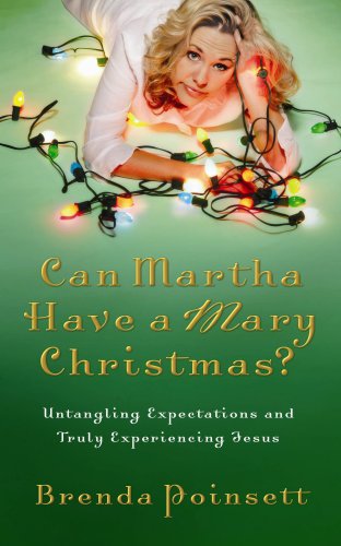 Stock image for Can Martha Have a Mary Christmas?: Untangling Expectations and Truly Experiencing Jesus for sale by SecondSale