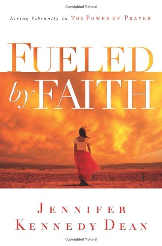 Beispielbild fr Fueled by Faith : Living Vibrantly in the Power of Prayer zum Verkauf von Better World Books