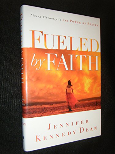 Stock image for Fueled by Faith : Living Vibrantly in the Power of Prayer for sale by Better World Books