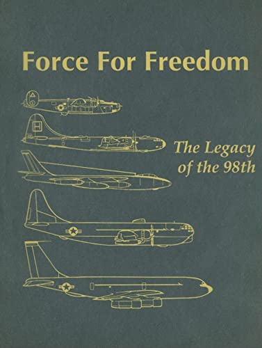 Beispielbild fr Force for Freedom : The Legacy of the 98th (Vol. I) zum Verkauf von Rose's Books IOBA