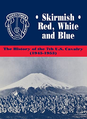 Stock image for Skirmish-Red, White and Blue: The 7th U.S. Cavalry (1945-1953 for sale by A Book By Its Cover