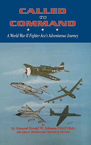 Called to Command: WWII Fighter Ace's Adventure Journey.