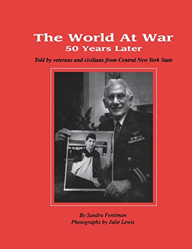Stock image for The World at War 50 Years Later: Told by Veterans and Civilians from Central New York State for sale by Alplaus Books