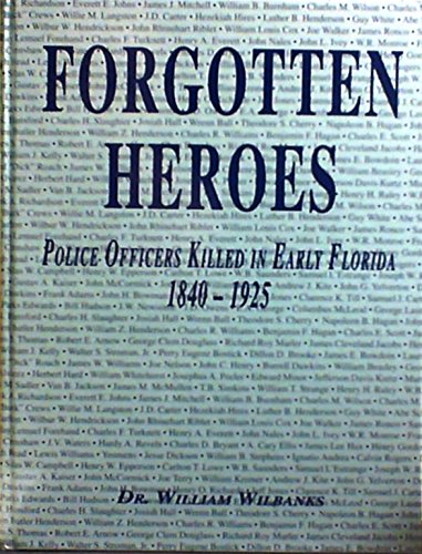 9781563114076: Forgotten Heroes: Police Officers Killed in Early Florida, 1840-1925