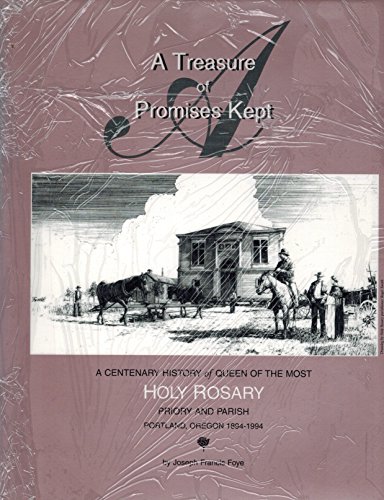 Beispielbild fr A TREASURY OF PROMISES KEPT: A CENTENARY HISTORY OF QUEEN OF THE MOST HOLY ROSARY PRIORY AND PARISH, PORTLAND, OREGON 1894-1994 zum Verkauf von Larry W Price Books