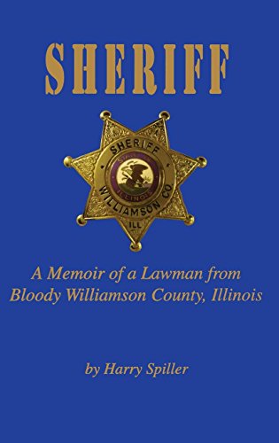 Stock image for Sheriff: A Memoir of a Lawman from Bloody Williamson County, Illinois for sale by ThriftBooks-Atlanta