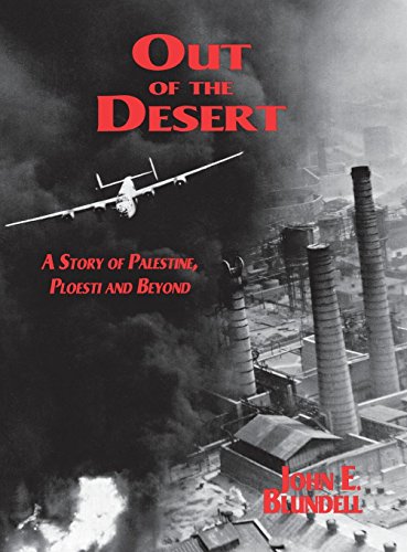 9781563115363: Out of the Desert: A Story of Palestine, Ploesti and Beyond