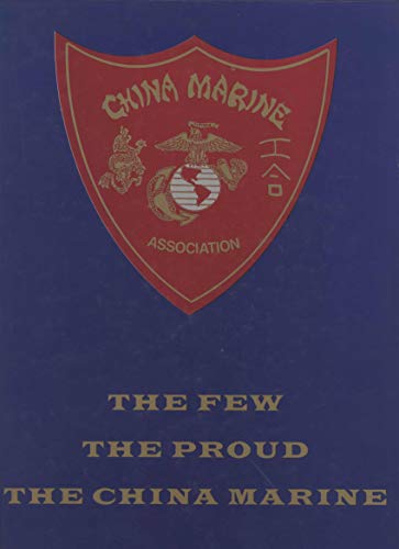 Imagen de archivo de China Marine Association : The Few the Proud The China Marines a la venta por Sleuth Books, FABA