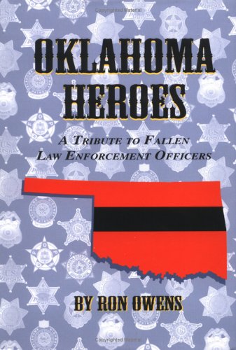 Oklahoma Heroes: The Oklahoma Peace Officers Memorial (9781563115714) by Owens, Ron