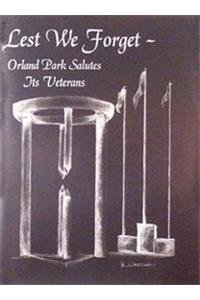 Beispielbild fr Orland Park, Il Veterans: Lest We Forget. zum Verkauf von Ergodebooks
