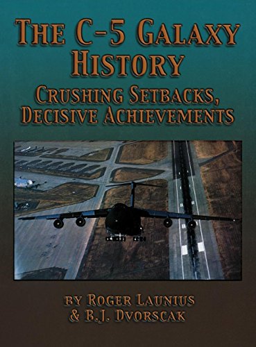 The C-5 Galaxy History: Crushing Setbacks, Decisive Achievements (inscribed)