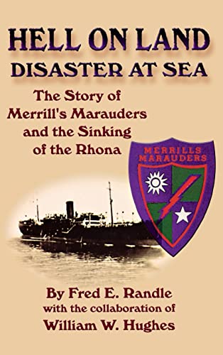 Imagen de archivo de Hell on Land Disaster at Sea: The Story of Merrill's Marauders and the Sinking of the Rhona a la venta por Ergodebooks