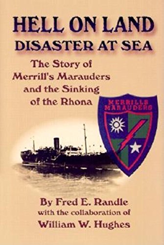 9781563117763: Hell on Land Disaster at Sea: The Story of Merrill's Marauders and the Sinking of the Rhona