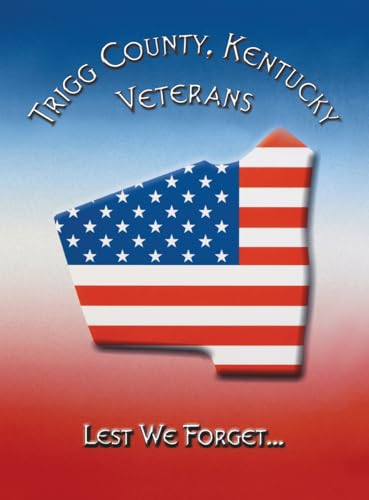 Beispielbild fr Trigg County, Kentucky Veterans: Lest We Forget zum Verkauf von A Book By Its Cover