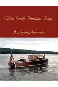Beispielbild fr Chris-Craft Antique Boats: Mahogany Memories zum Verkauf von Tangled Web Mysteries and Oddities