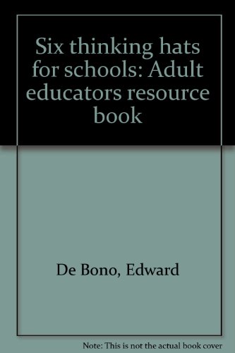 Six thinking hats for schools: Adult educators resource book (9781563121005) by De Bono, Edward