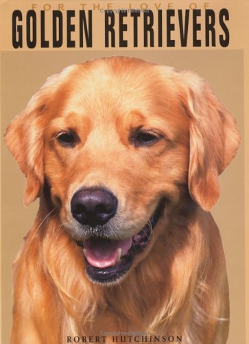 Stock image for For The Love Of Golden Retrievers for sale by SecondSale