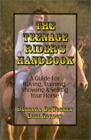 Stock image for Teenage Rider's Handbook : A Guide for Buying, Training, Showing and Selling Your Horse for sale by Better World Books