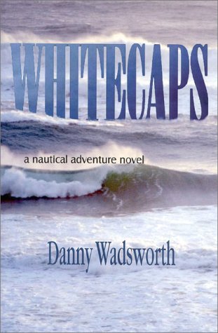 Beispielbild fr Whitecaps: A Nautical Adventure Novel zum Verkauf von ThriftBooks-Dallas